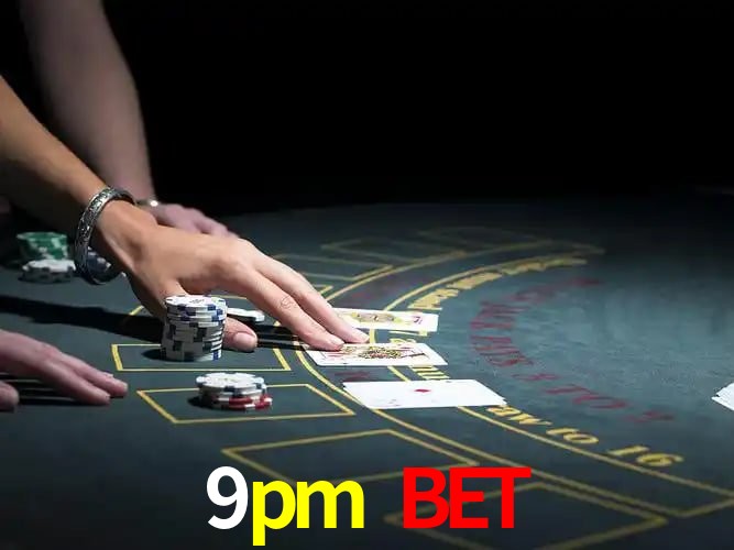 9pm bet