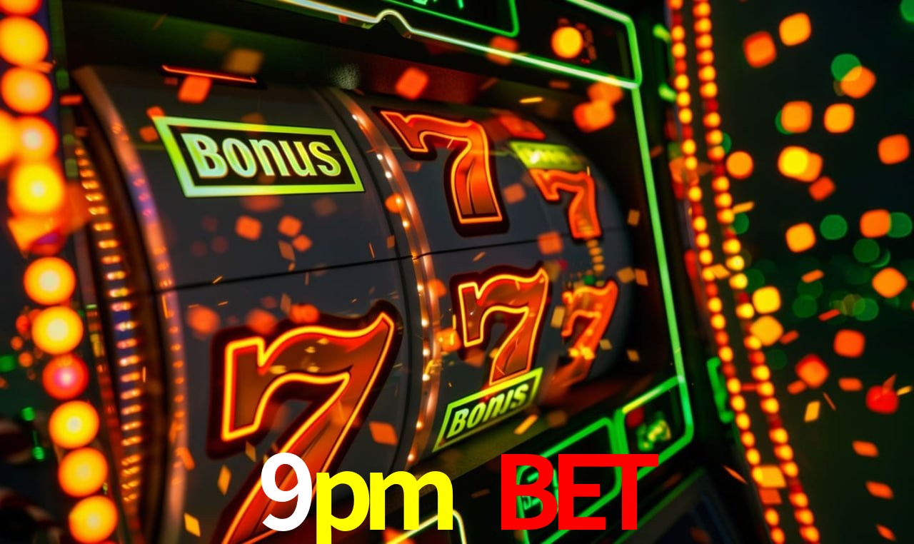 9pm bet