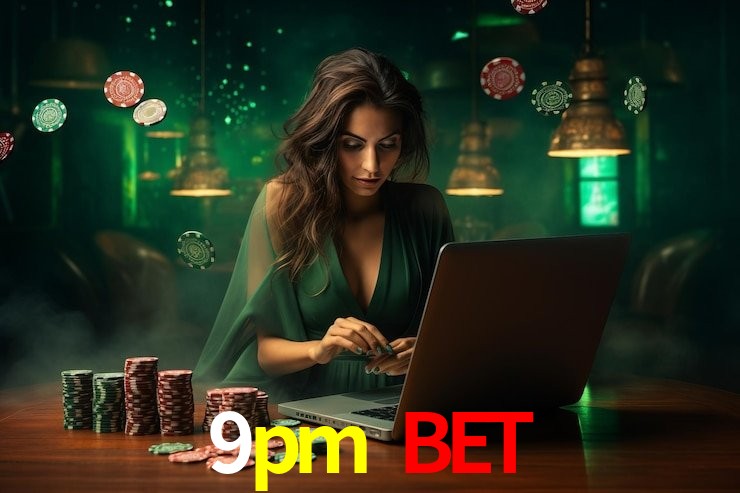 9pm bet