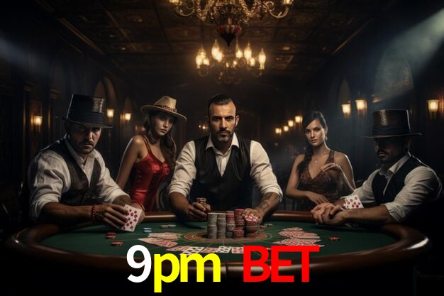 9pm bet