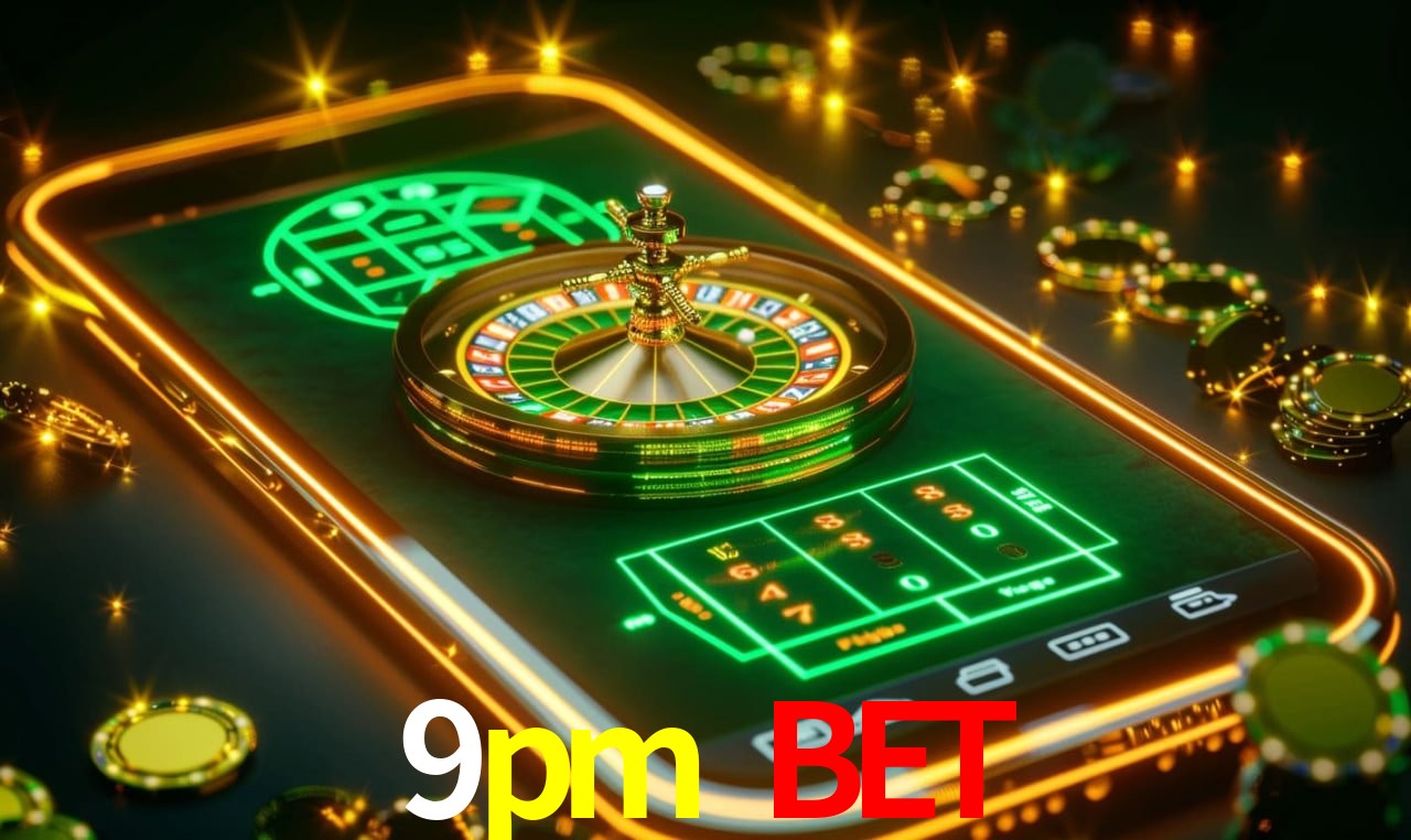  9pm bet