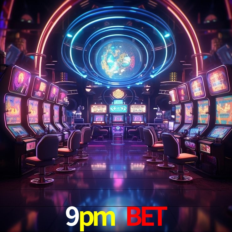 9pm bet